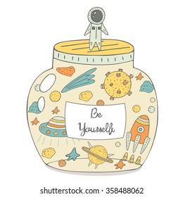 Cute hand drawn doodle card, postcard with spaceman, jar filled with cosmic objects including comet, moon, rocket, alien ship, Saturn, stars, meteors. Be yourself positive, motivating background