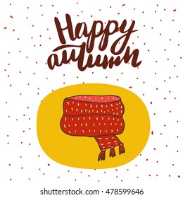 Cute hand drawn doodle card, postcard with warm red scarf, yellow banner, lettering quote happy autumn. Autumn background, cover, brochure