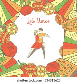 Cute hand drawn doodle dancing couple. Tango, rumba, latino dancers. Background with rose, sombrero, fan, maracas. Positive, motivating card, postcard, cover