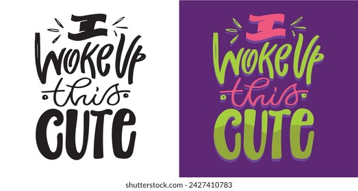 Cute hand drawn doodle lettering postcard. T-shirt design, fashion art letetring. 100% vector file
