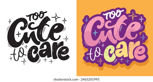 Cute hand drawn doodle lettering quote. Lettering pring for t-shirt, mug, shopper, clothes
100% vector image. Hand drawn doodle lettering image.