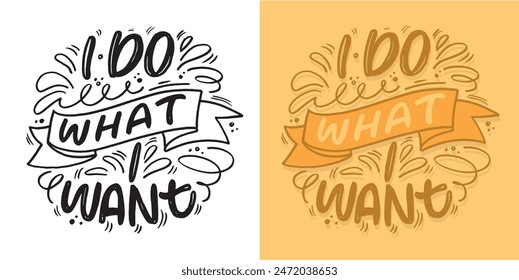 Cute hand drawn doodle lettering quote. Lettering for t-shirt design, mug print, bag print, clothes fashion. 100% hand drawn vector image.