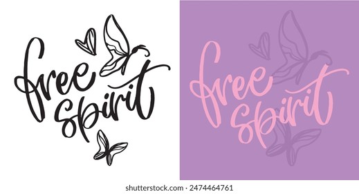 Cute hand drawn doodle lettering quote about free spirit. Lettering for t-shirt design, mug print, bag print, clothes fashion. 100% hand drawn vector image.