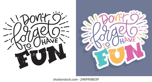 Cute hand drawn doodle lettering quote. Lettering for t-shirt design, mug print, bag print, clothes fashion. 100% hand drawn vector image.