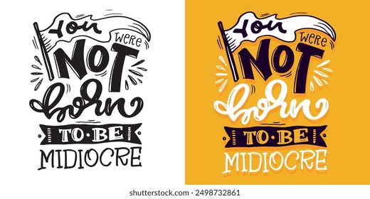 Cute hand drawn doodle lettering quote. Lettering for t-shirt design, mug print, bag print, clothes fashion. 100% hand drawn vector image.