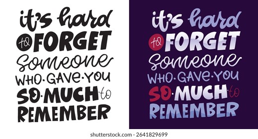 Cute hand drawn doodle lettering quote about remember love and lost. Lettering for t-shirt design, mug print, bag print, clothes fashion. 100% hand drawn vector image.