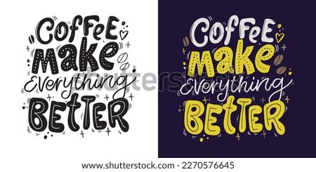 Cute hand drawn doodle lettering postcard about coffee. Coffee life art - t-shirt design, mug print.