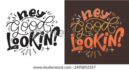 Cute hand drawn doodle lettering quote. Lettering for t-shirt design, mug print, bag print, clothes fashion. 100% hand drawn vector image.