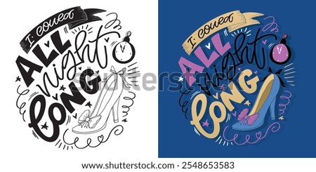 Cute hand drawn doodle lettering quote. Lettering for t-shirt design, mug print, bag print, clothes fashion. 100% hand drawn vector image.