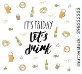 Cute hand drawn doodle postcard with beer, glass, bottle, fish, star, pretzel. Motivating positive card, postcard, cover, banner, background with its friday lets drink lettering quote 