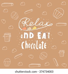 Cute hand drawn doodle postcard with chocolate banner. Relax and eat chocolate card, cover. Positive, motivating background