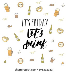 Cute hand drawn doodle postcard with beer, glass, bottle, fish, star, pretzel. Motivating positive card, postcard, cover, banner, background with its friday lets drink lettering quote 