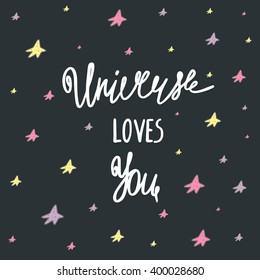 Cute hand drawn doodle postcard, card, cover with universe loves you quote and stars. Lettering positive background about love, feelings, universe, cosmos, God