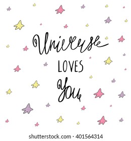 Cute hand drawn doodle postcard, card, cover with universe loves you quote and stars. Lettering positive background about love, feelings, universe, cosmos, God