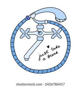 Cute hand drawn doodle of shower bath with supportive lettering. Just take a break concept. Shower with hose and tap water. Concept of washing, taking bath, spa. Funny clipart with hand drawn outline.