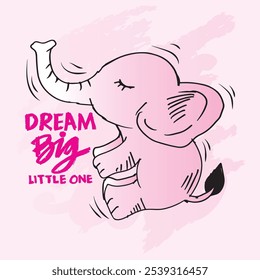 Cute hand drawn elephant with text Dream big little one. Vector illustration.