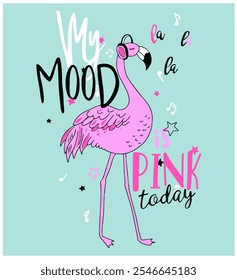 Cute Hand Drawn Flamingo illustration with slogan "MY MOOD IS PINK”, stars and music notes, Graphic and Poster Design ,Vector