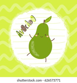 Cute hand drawn green avocado character with abstract elements, stripes and lettering quote avocado. Flash card, postcard, background, tag for children. Fruit character background