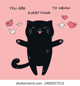 Cute hand drawn happy black cat with a hearts and phrase You are everything to meow. Valentine’s Day greeting card. Vector illustration