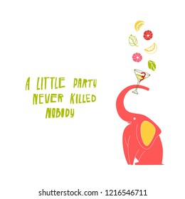 Cute hand drawn illustration of elephant and party cocktail with phrase "A little party never killed nobody". Unique vector art for banners, flyers, posters, prints.
