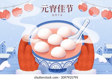 Cute hand drawn illustration of hands with gloves holding a bowl of warm glutinous rice balls. Winter solstice or yuan xiao cuisine. Translation: Happy lantern festival, 15th January