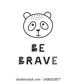 Cute hand drawn illustration with panda face and lettering be brave isolated on white background.