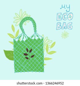 Cute hand drawn illustration with string bag, leaves and flowers on the background. Image with inscription "My eco bag' is good for cards and posters.