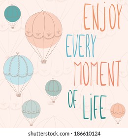 cute hand drawn inspirational card with doodle air balloons and words "enjoy every moment of life"