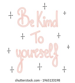 cute hand drawn lettering be kind to yourself inspirational quote vector illustration