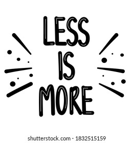 Cute hand drawn lettering concept quote less is more vector card illustration