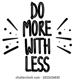 Cute hand drawn lettering concept quote do more with less vector card illustration