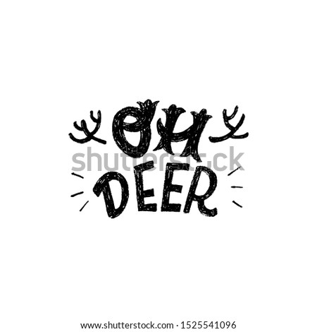 Cute hand drawn lettering expression Oh Deer with sketchy antlers. Christmassy mood greeting card original design. Rough texture typography exclamation handwritten by pen. Funny winter holiday saying