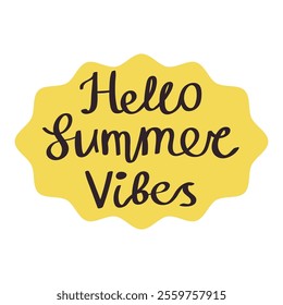 Cute hand drawn lettering Hello Summer Vibes slogan, phrase with round frame. Summer card. 