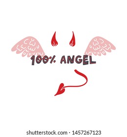 Cute hand drawn lettering quote 100 percent angel with devil horns and tail for cards print, t-shirt, poster design. Fun vector flat illustration on isolated background.