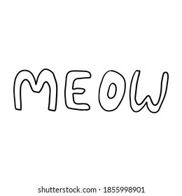 Cute hand drawn lettering of word MEOW isolated on white background. Vector illustration. 