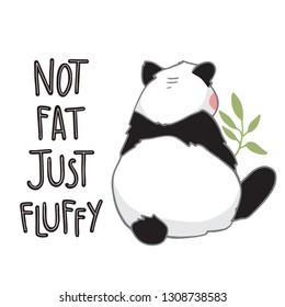Cute hand drawn panda illustration with Not fat just fluffy quote for printing on t-shirt, merchandise