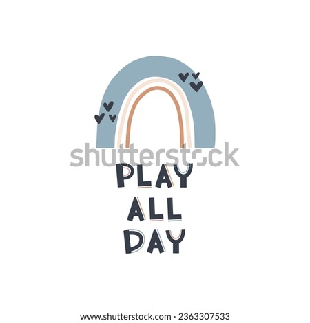 Cute hand drawn phrase Play all day in boho style. Cartoon doodle print for nursery. Design for shower invitation card, birthday, children's party, book cover, poster