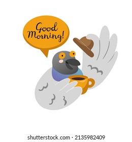 Cute hand drawn pigeon in a hat holding a coffee cup and saying Good Morning. Concept of a city person. Flat style isolated vector illustration