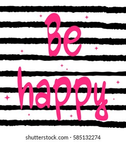 cute hand drawn pink be happy lettering inspirational quote vector card illustration on striped background