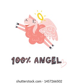 Cute hand drawn pink sheep with halo and wings and lettering quote 100 percent angel. Funny design for cards, posters, t-shirs print and other design. Vector flat illustration on isolated background.