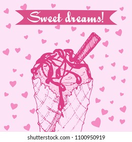 Cute hand drawn pink vector illustration of ice cream balls in waffle cone with toppings and waffle tubes  on pink background with pink hearts and "sweet dreams" text. 
