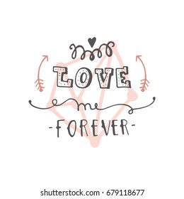 Cute Hand drawn positive vector lettering about love. The beauty brush modern calligraphy for prints, posters, phone case, scrapbook, valentines day, wedding typography.Love me forever