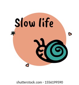 Cute hand drawn poster. Snail and text slow life