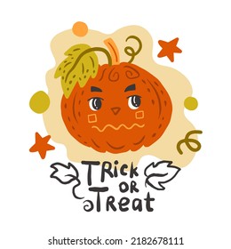 Cute hand drawn pumpkin face with text. Trick or treat adorable Halloween vector illustration. Seasonal autumn fall festive greeting card, poster, banner