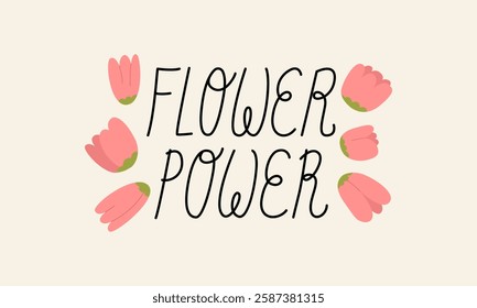 Cute hand drawn quote flower power and tulip buds. Vector flat illustration of thin handwritten lettering on isolated background