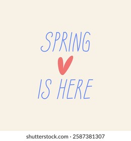 Cute hand drawn quote spring here and heart. Vector handwritten thin lettering phrase