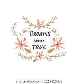 Cute hand drawn sign, frame template, apparel. Dreams come true. Decor elements for postcards, cards, posters, souvenirs and more. Vector, clipart, isolated.