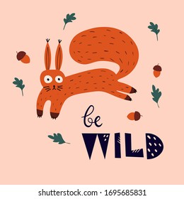 Cute hand drawn squirrel poster. Flat cartoon wild animal postcard. Be wild print in scandinavian nordic style. Wildlife funny character, oak leaves and acorns. Forest woodland themed illustration.