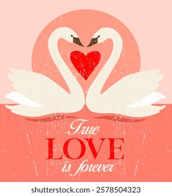 Cute Hand Drawn Swan illustration with slogan " TRUE LOVE IS FOREVER” and red heart, Graphic and Poster Design ,Vector