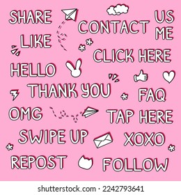 Cute hand drawn tags for social media - like, share, follow, repost, xoxo, swipe up, FAQ, OMG, hello, tap here, etc. Doodle white and pink hand lettering text and kawaii figures for stories, posts 